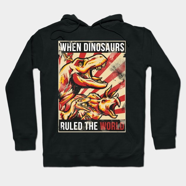 When Dinosaurs Rule The World Hoodie by juanotron
